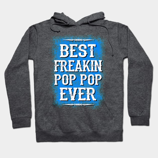 Best freakin pop pop ever Hoodie by AwesomePrintableArt